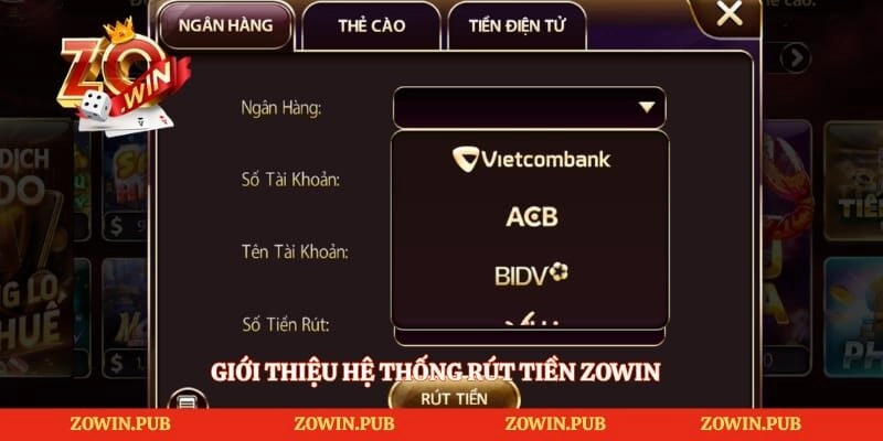 Giới thiệu hệ thống rút tiền Zowin