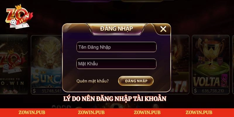 Đăng Nhập Zowin - Hướng Dẫn Truy Cập Tài Khoản Nhanh Chóng 1 Lý do nên đăng nhập tài khoản