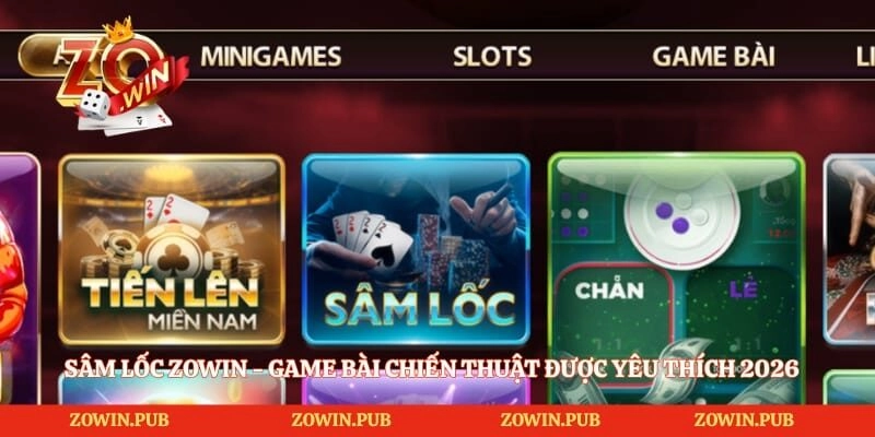 Sâm Lốc Zowin - Game Bài Chiến Thuật Được Yêu Thích 2026